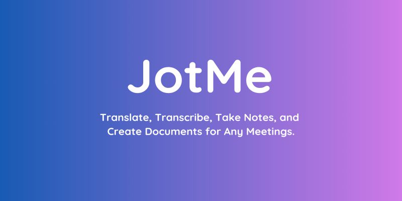 JotMe: Real-Time Translation & Transcription